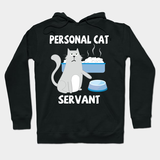 Personal Cat Servant Cat Food Eater Funny Fur Kitten Hoodie by Kreigcv Kunwx